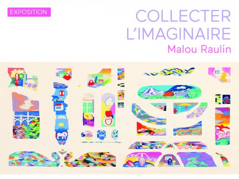 Collecter l'imaginaire | Malou Raulin